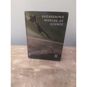 Broadening Worlds of‎ Science #8 by Jacobson, King & Killie, 1959 Hardcover